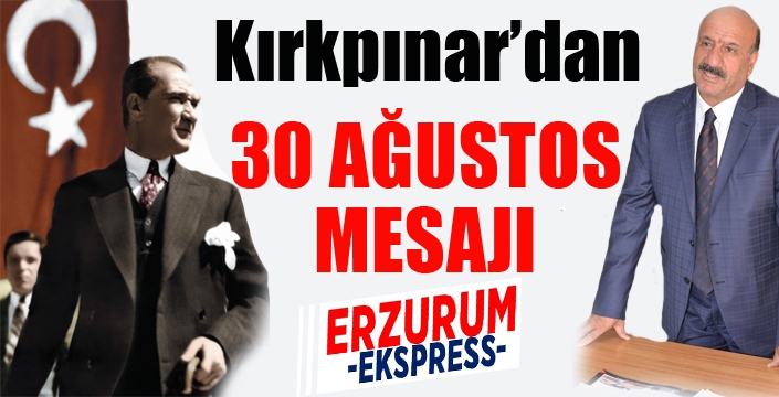 Kırkpınar'dan 30 Ağustos mesajı...