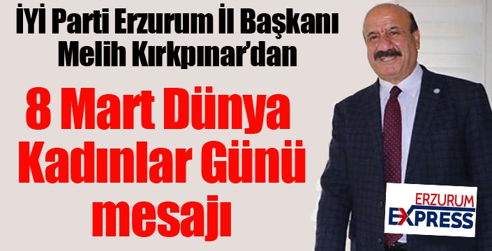 Kırkpınar'dan 8 Mart Dünya Kadınlar Günü mesajı...