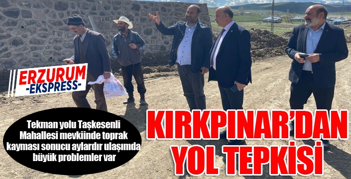 Kırkpınar'dan yol tepkisi...