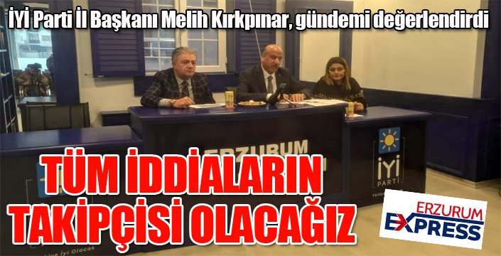 Kırkpınar: Tüm iddiaların takipçisi olacağız...