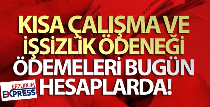 Kısa Çalışma ve İşsizlik Ödeneği ödemeleri bugün hesaplarda!