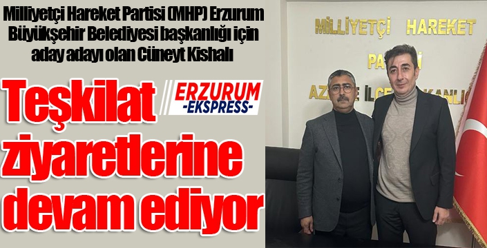 Kishalı, teşkilat ziyaretlerine devam ediyor...