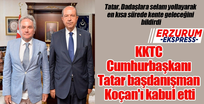 KKTC Cumhurbaşkanı Tatar başdanışman Koçan'ı kabul etti