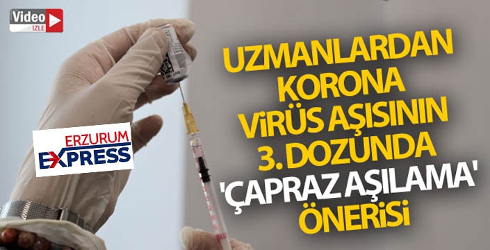 Korona virüs aşısının 3. dozunda 'çapraz aşılama' önerisi