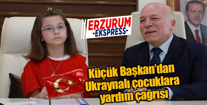 Küçük Başkan’dan Ukraynalı çocuklara yardım çağrısı