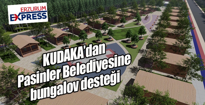 KUDAKA’dan Pasinler Belediyesine bungalov desteği