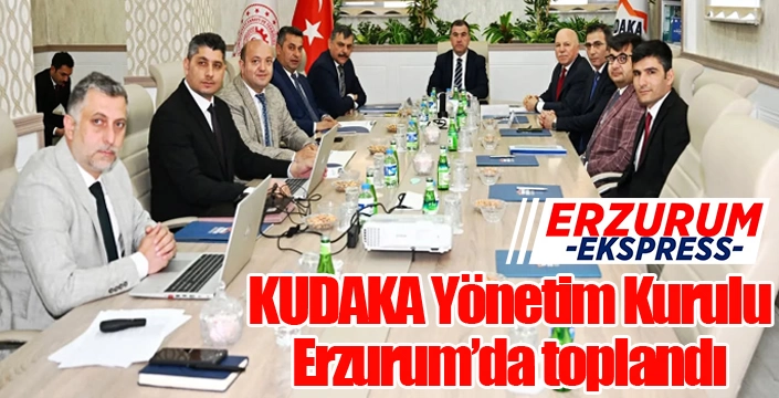 KUDAKA Yönetim Kurulu Erzurum'da toplandı...