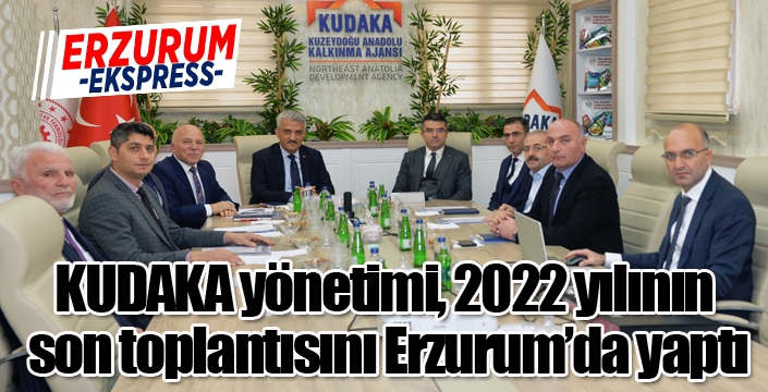 KUDAKA yönetimi, 2022 yılının son toplantısını Erzurum’da yaptı