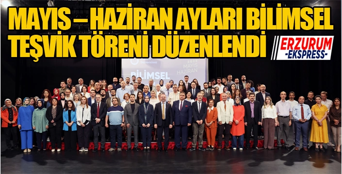 MAYIS – HAZİRAN AYLARI BİLİMSEL TEŞVİK TÖRENİ DÜZENLENDİ