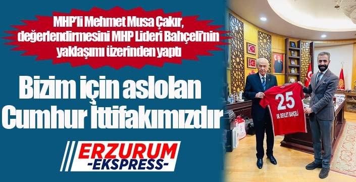 Mehmet Musa Çakır: “Önce ülkem ve milletim”