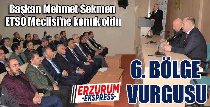 Mehmet Sekmen ETSO Meclisi’ne konuk oldu