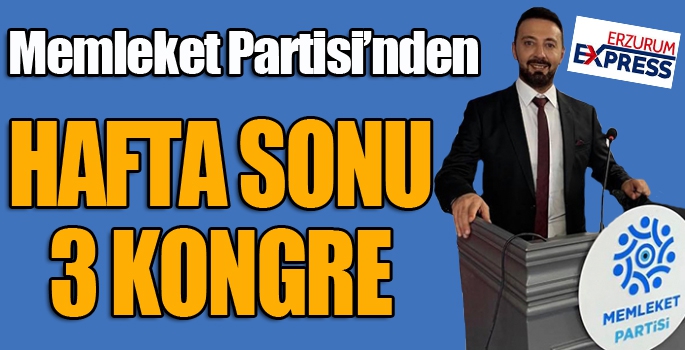 Memleket Partisi'nden hafta sonu 3 kongre...