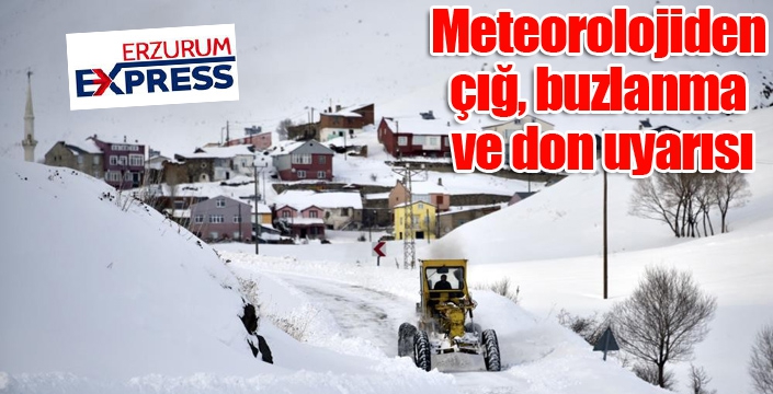 Meteorolojiden çığ, buzlanma ve don uyarısı