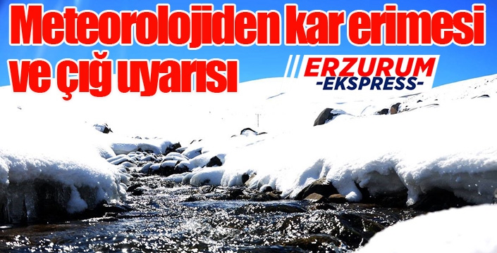 Meteorolojinde kar erimesi ve çığ uyarısı