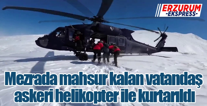 Mezrada mahsur kalan vatandaş askeri helikopter ile kurtarıldı