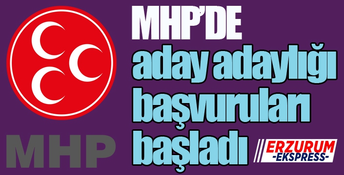 MHP'de aday adaylığı başvuruları başladı