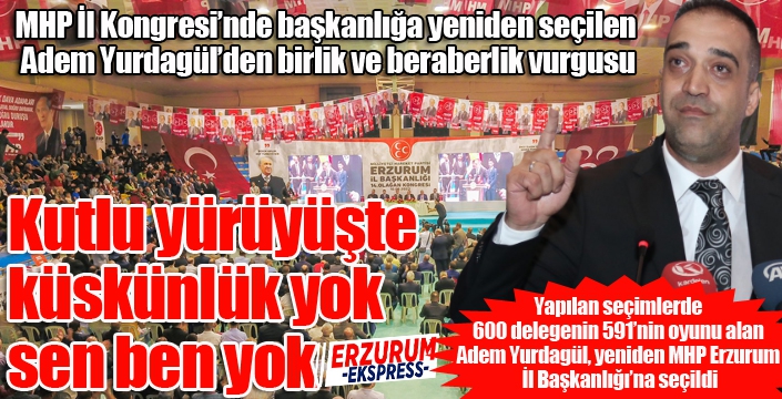 MHP Erzurum İl Başkanlığına Yurdagül yeniden seçildi