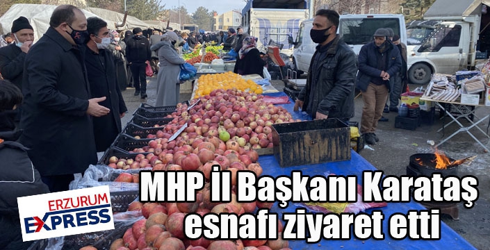 MHP İl Başkanı Karataş esnafı ziyaret etti