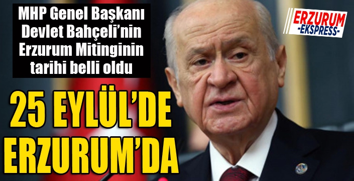 MHP Lideri Bahçeli 23 Eylül'de Erzurum'da...