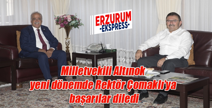 Milletvekili Altınok, yeni dönemde Rektör Çomaklı’ya başarılar diledi