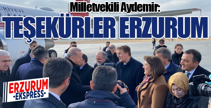 Milletvekili Aydemir: ‘Teşekkürler Erzurum’