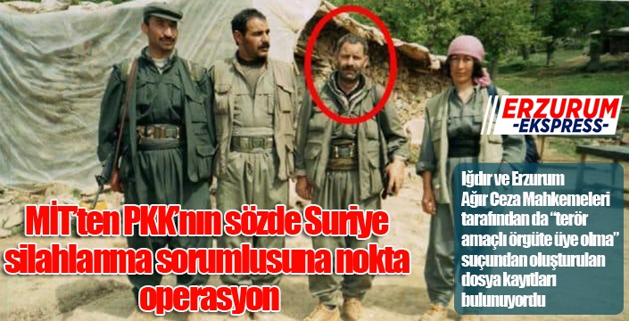 MİT’ten PKK’nın sözde Suriye silahlanma sorumlusuna nokta operasyon