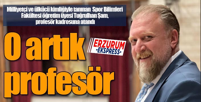 O artık profesör...