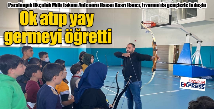 Ok atıp yay germeyi öğretti