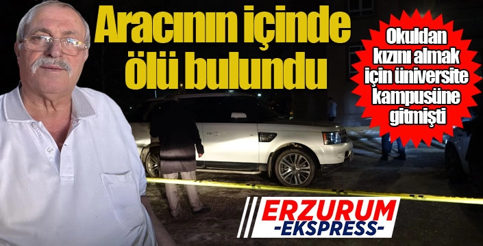 Okuldan kızını almak için gelen baba, aracının içinde ölü bulundu