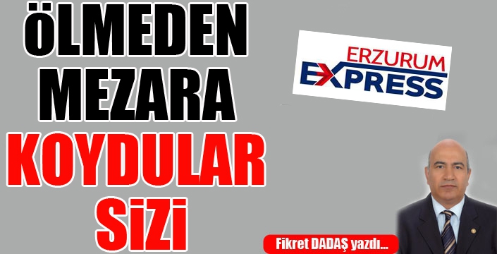 ÖLMEDEN MEZARA KOYDULAR SİZİ