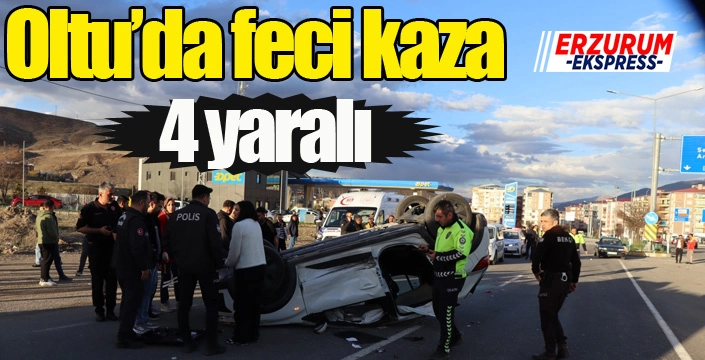 Oltu’da feci kaza: 4 yaralı