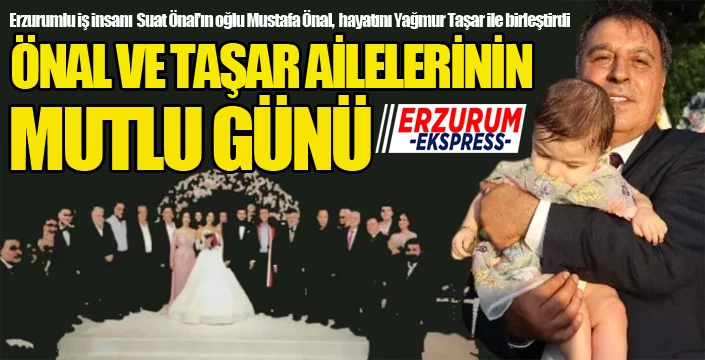 Önal ve Taşar ailelerinin mutlu günü...