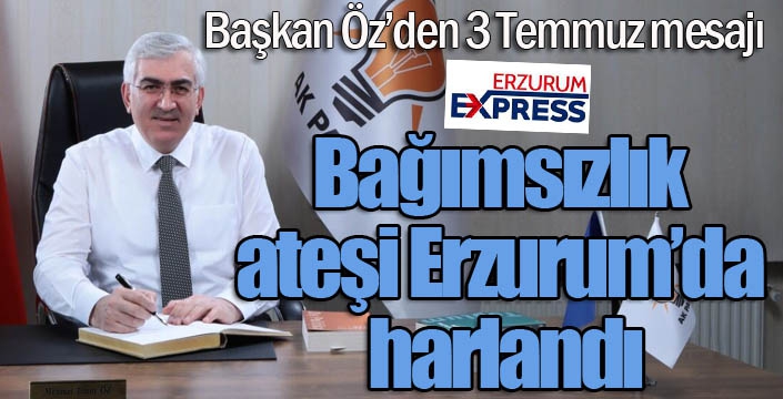 Öz: “Bağımsızlık ateşi Erzurum’da harlandı”