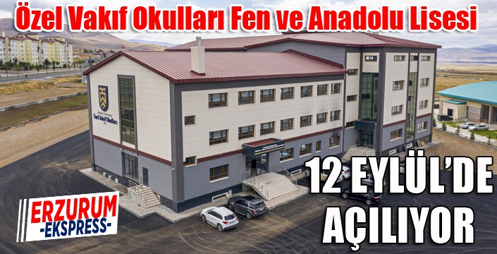 Özel Vakıf Okulları Fen ve Anadolu Lisesi 12 Eylül’de açılıyor