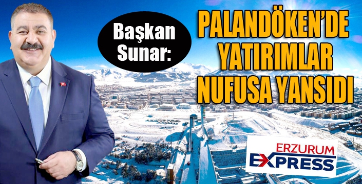 Palandöken’de hizmetin niteliği yükseliyor nüfus artıyor