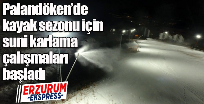 Palandöken’de kayak sezonu için suni karlama çalışmaları başladı