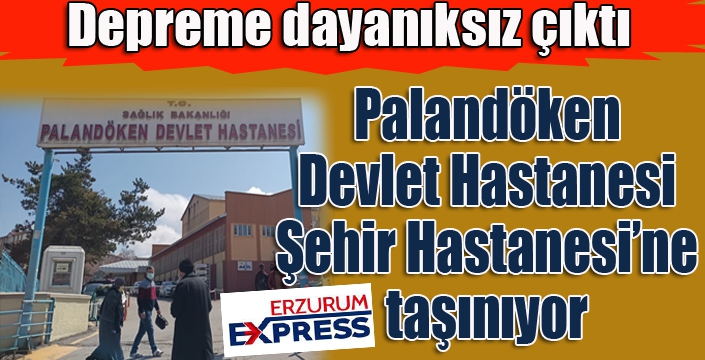 Palandöken Devlet Hastanesi binası depreme dayanıksız çıktı