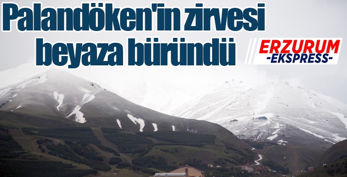 Palandöken'in zirvesi beyaza büründü