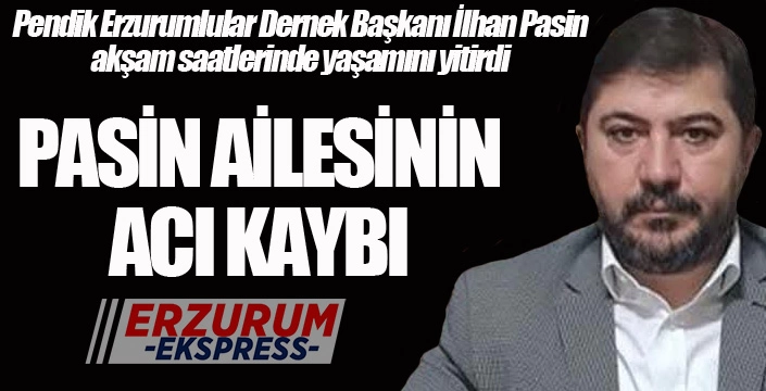 Pasin Ailesinin acı kaybı...