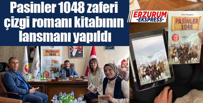 Pasinler 1048 zaferi çizgi romanı kitabının lansmanı yapıldı