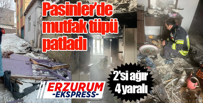 Pasinler'de mutfak tüpü patladı: 2'si ağır 4 yaralı...