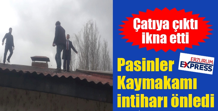 Pasinler Kaymakamı intiharı önledi