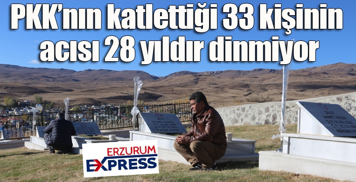 PKK’nın katlettiği 33 kişinin acısı 28 yıldır dinmiyor