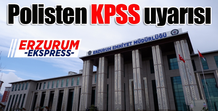 Polisten KPSS uyarısı