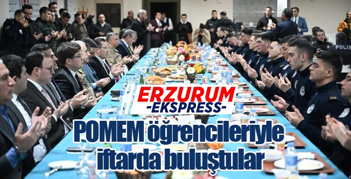 POMEM öğrencileriyle iftarda buluştular