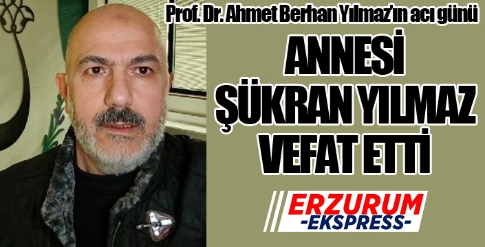 Prof. Dr. Ahmet Berhan Yılmaz'ın acı günü...