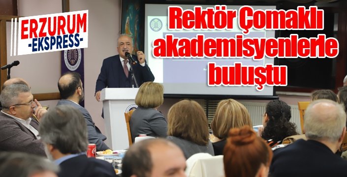 Rektör Çomaklı, akademisyenlerle buluşmaya devam ediyor