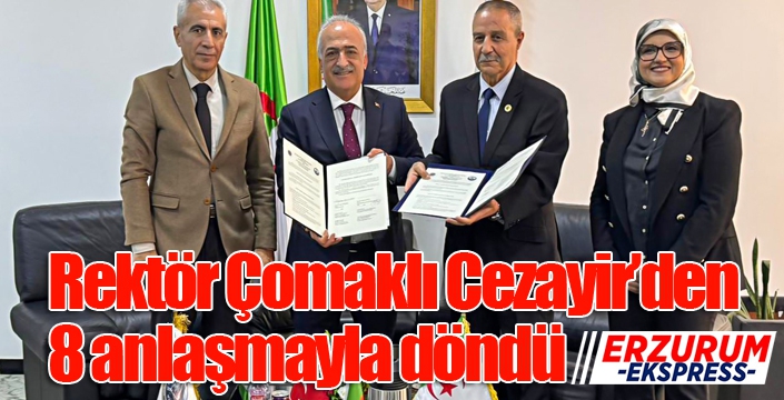 Rektör Çomaklı Cezayir’den 8 anlaşmayla döndü