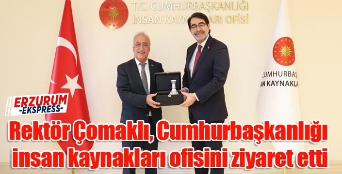 Rektör Çomaklı, Cumhurbaşkanlığı insan kaynakları ofisini ziyaret etti