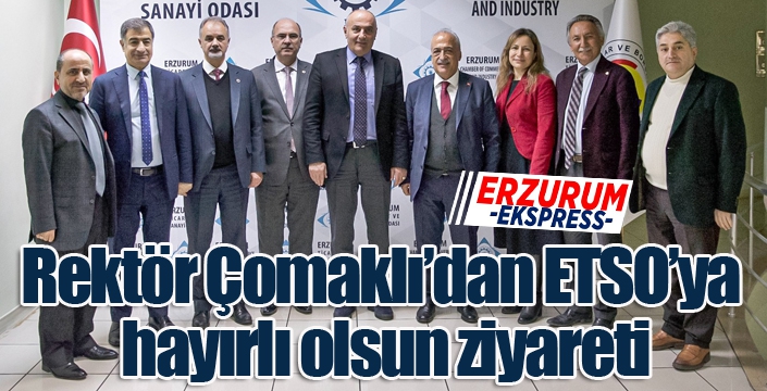 Rektör Çomaklı’dan ETSO'ya hayırlı olsun ziyareti...